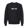 Don't Die Crewneck