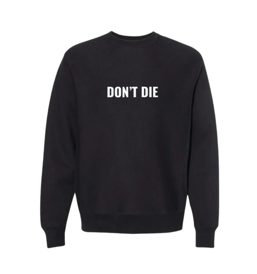 Don't Die Crewneck