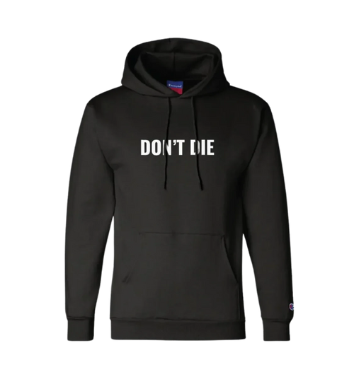 Don't Die Hoodie